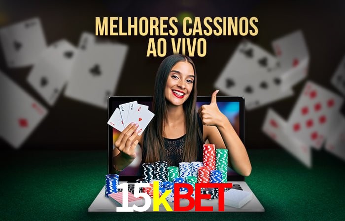 A Experiência Imersiva dos Cassinos Ao Vivo no 15kbet